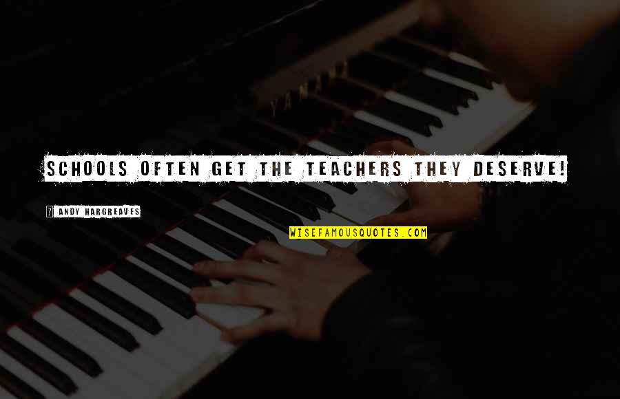 Eminescu Luceafarul Quotes By Andy Hargreaves: Schools often get the teachers they deserve! Eminescu Luceafarul Quotes By Andy Hargreaves: Schools often get the teachers they deserve!