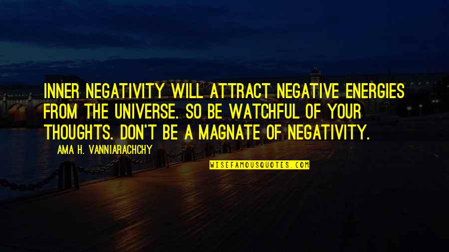 Emir Kozcuoglu Quotes By Ama H. Vanniarachchy: Inner negativity will attract negative energies from the