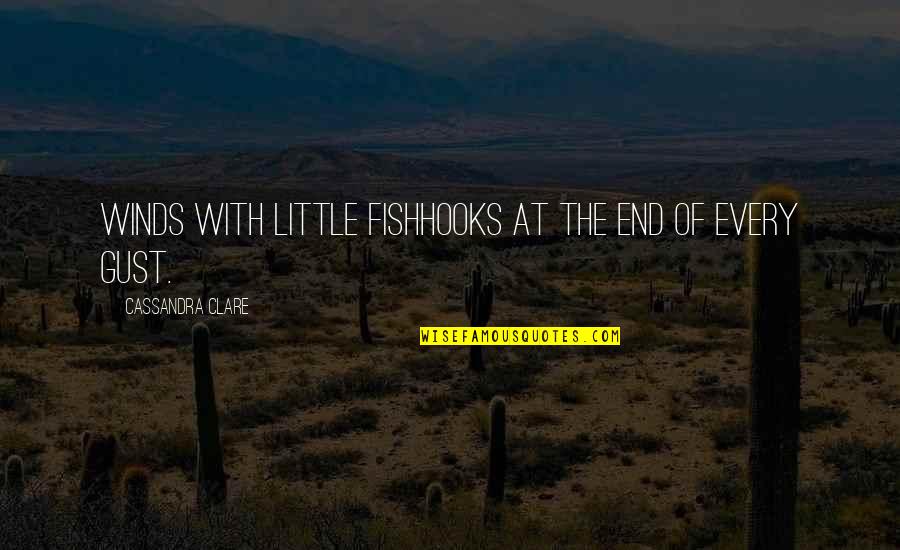 Emir Kozcuoglu Quotes By Cassandra Clare: Winds with little fishhooks at the end of
