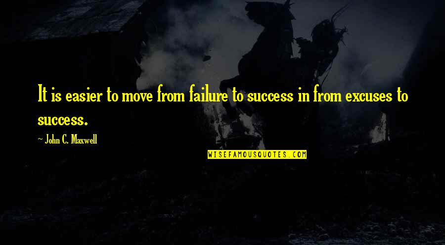 Emir Kozcuoglu Quotes By John C. Maxwell: It is easier to move from failure to