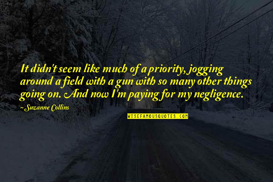 Emir Sader Quotes By Suzanne Collins: It didn't seem like much of a priority,