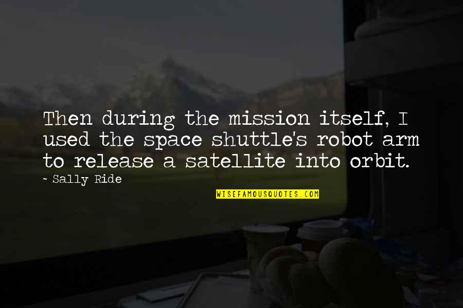 Emirate Quotes By Sally Ride: Then during the mission itself, I used the