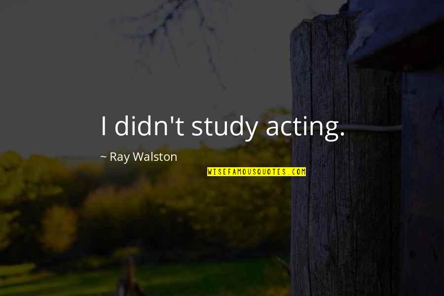Emirates Airlines Quotes By Ray Walston: I didn't study acting.