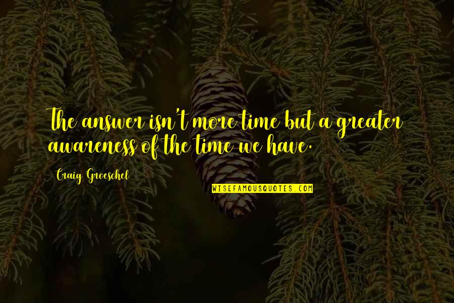 Emirates Post Quote Quotes By Craig Groeschel: The answer isn't more time but a greater Emirates Post Quote Quotes By Craig Groeschel: The answer isn't more time but a greater