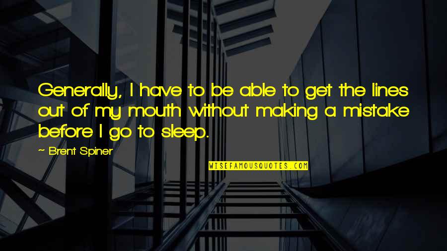 Emisense Quotes By Brent Spiner: Generally, I have to be able to get