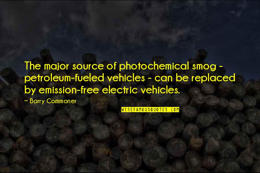 Emission Quotes By Barry Commoner: The major source of photochemical smog - petroleum-fueled