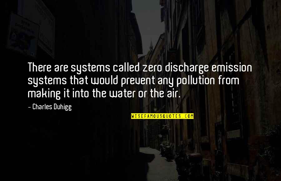 Emission Quotes By Charles Duhigg: There are systems called zero discharge emission systems