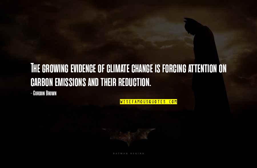 Emissions Quotes By Gordon Brown: The growing evidence of climate change is forcing