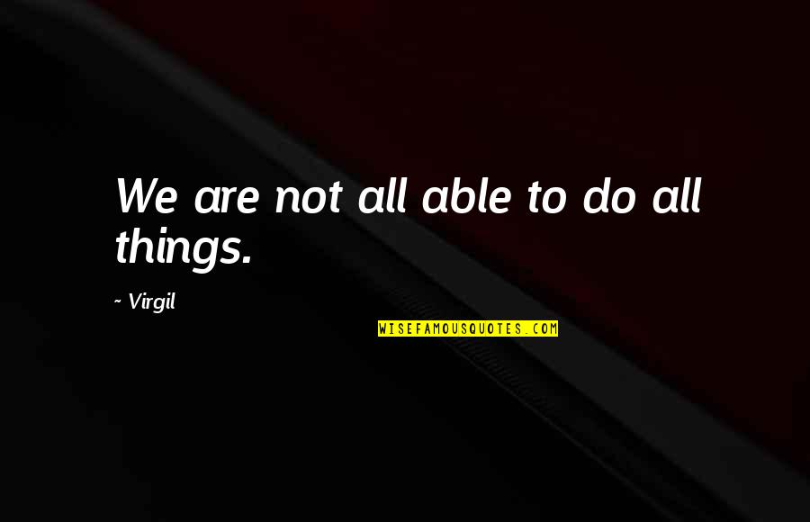 Emitida El Quotes By Virgil: We are not all able to do all