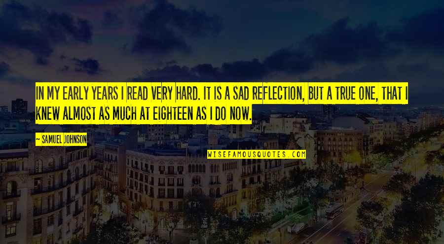 Emitido Significado Quotes By Samuel Johnson: In my early years I read very hard.