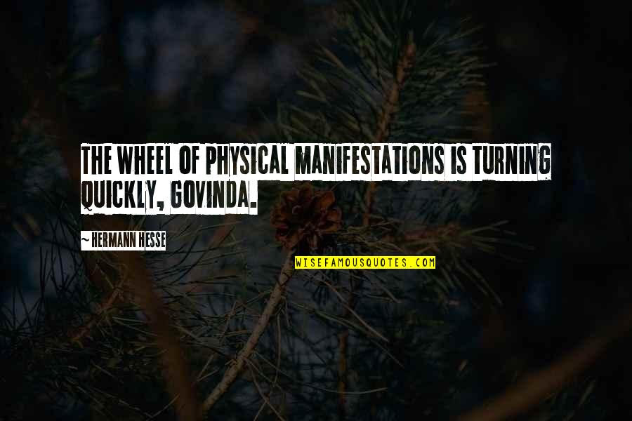 Emits Quotes By Hermann Hesse: The wheel of physical manifestations is turning quickly,