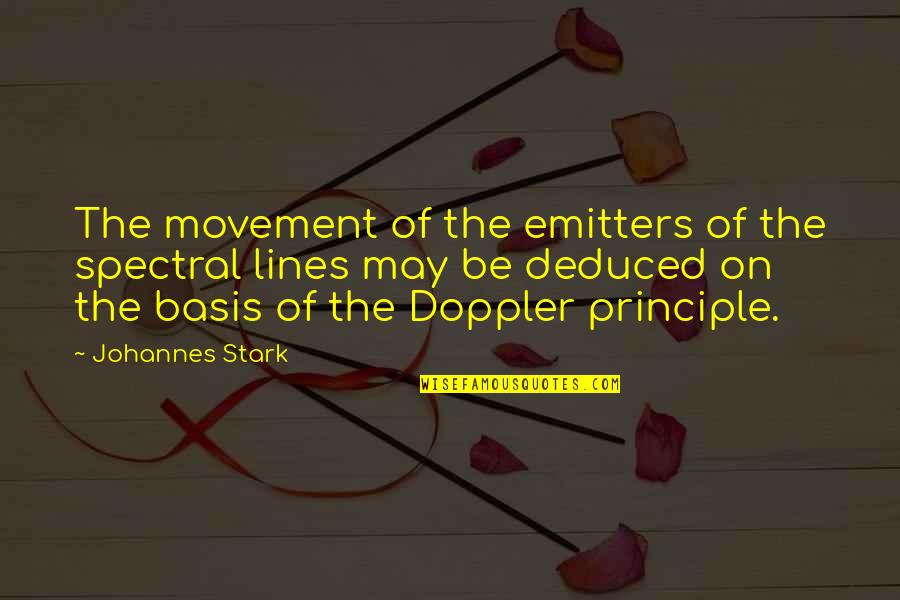 Emitters Quotes By Johannes Stark: The movement of the emitters of the spectral