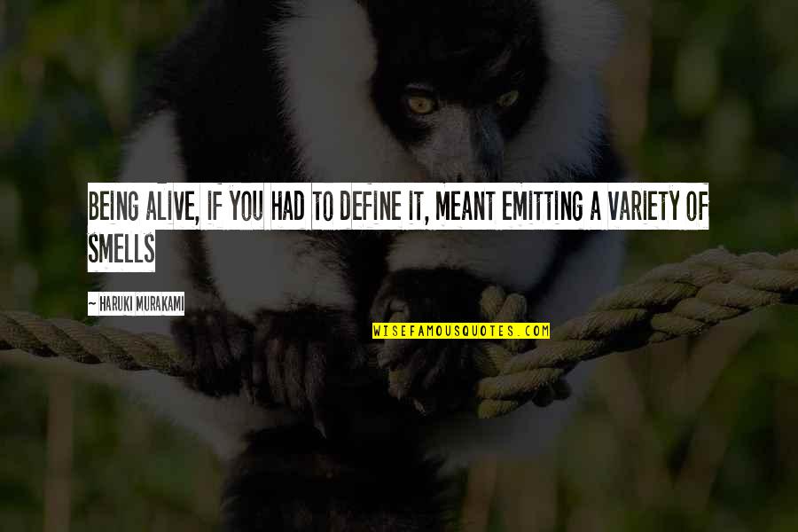 Emitting Define Quotes By Haruki Murakami: Being alive, if you had to define it,