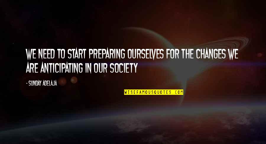 Emitting Define Quotes By Sunday Adelaja: We need to start preparing ourselves for the