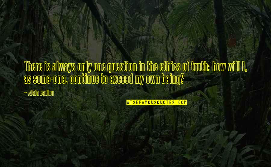 Emjay Rinaudo Quotes By Alain Badiou: There is always only one question in the