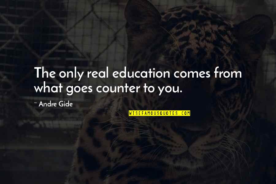 Emjey Quotes By Andre Gide: The only real education comes from what goes