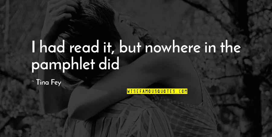 Emljice Quotes By Tina Fey: I had read it, but nowhere in the