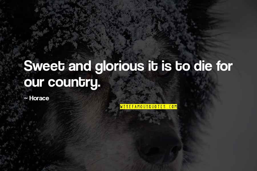 Emlyn Quotes By Horace: Sweet and glorious it is to die for