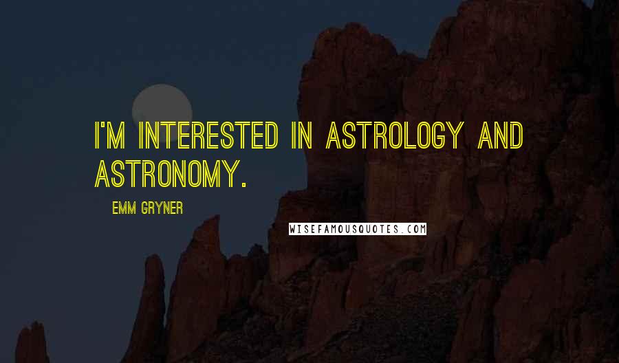 Emm Gryner quotes: I'm interested in astrology and astronomy.