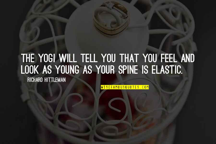 Emma Bates Motel Quotes By Richard Hittleman: The yogi will tell you that you feel Emma Bates Motel Quotes By Richard Hittleman: The yogi will tell you that you feel