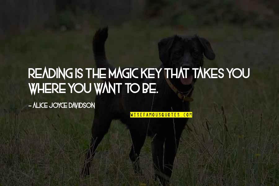 Emma Jane Austen Quotes By Alice Joyce Davidson: Reading is the magic key that takes you Emma Jane Austen Quotes By Alice Joyce Davidson: Reading is the magic key that takes you