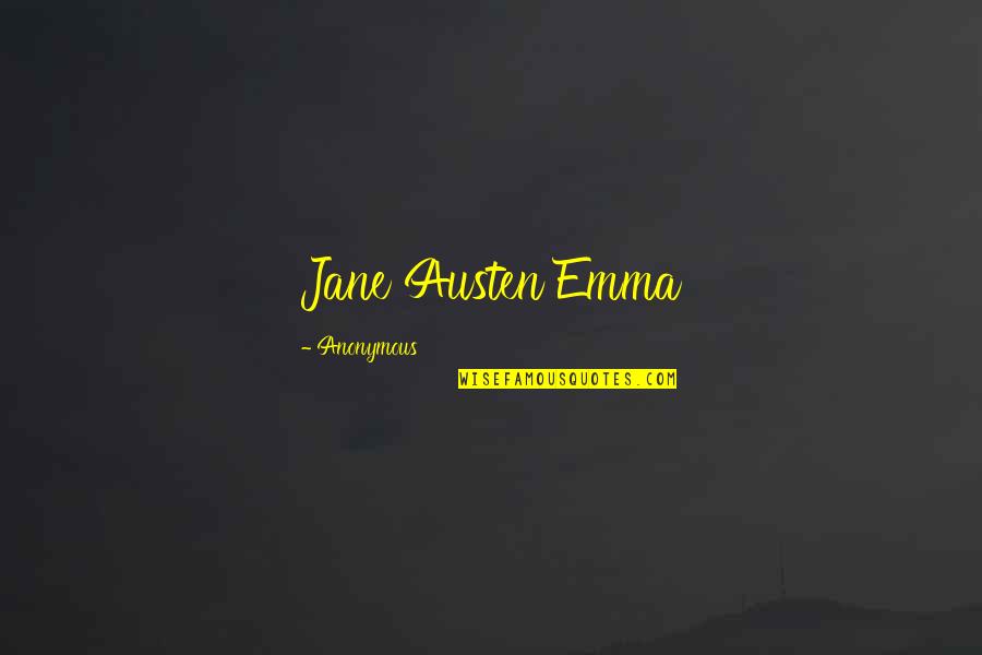 Emma Jane Austen Quotes By Anonymous: Jane Austen Emma