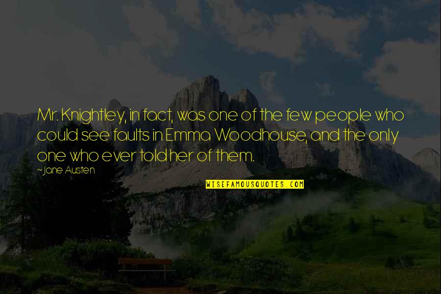 Emma Jane Austen Quotes By Jane Austen: Mr. Knightley, in fact, was one of the Emma Jane Austen Quotes By Jane Austen: Mr. Knightley, in fact, was one of the