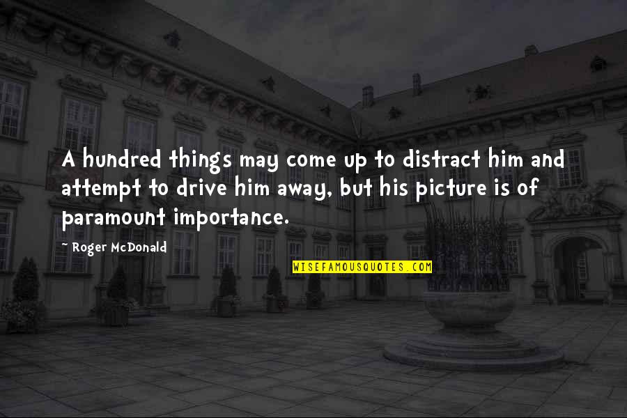 Emma Jane Austen Quotes By Roger McDonald: A hundred things may come up to distract