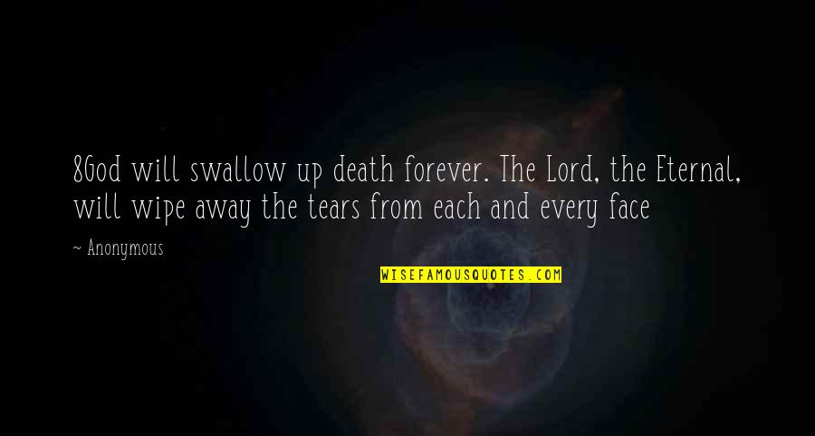 Emma Pillsbury Quotes By Anonymous: 8God will swallow up death forever. The Lord,