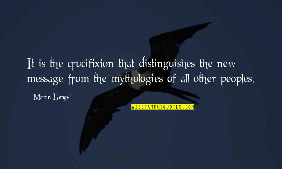 Emma Roberts Movie Quotes By Martin Hengel: It is the crucifixion that distinguishes the new Emma Roberts Movie Quotes By Martin Hengel: It is the crucifixion that distinguishes the new