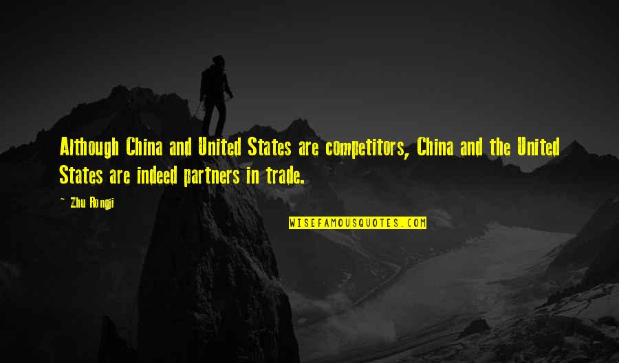 Emma Sansom Quotes By Zhu Rongji: Although China and United States are competitors, China