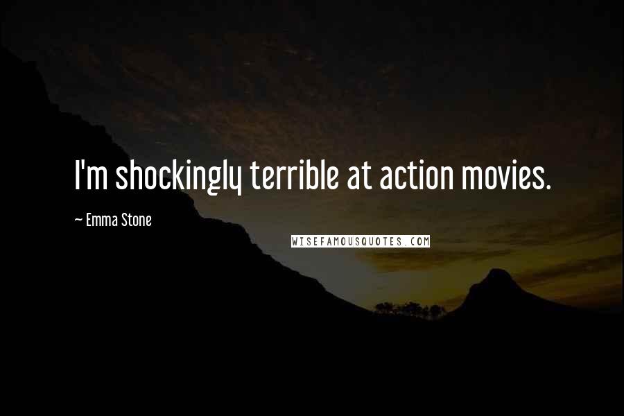 Emma Stone quotes: I'm shockingly terrible at action movies.