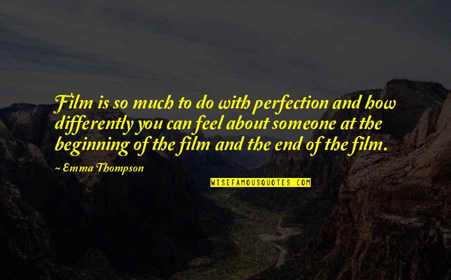 Emma Thompson Quotes By Emma Thompson: Film is so much to do with perfection Emma Thompson Quotes By Emma Thompson: Film is so much to do with perfection