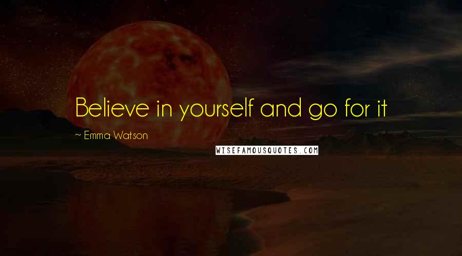 Emma Watson quotes: Believe in yourself and go for it
