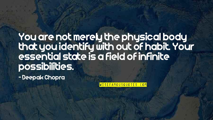 Emmalynn Quotes By Deepak Chopra: You are not merely the physical body that Emmalynn Quotes By Deepak Chopra: You are not merely the physical body that