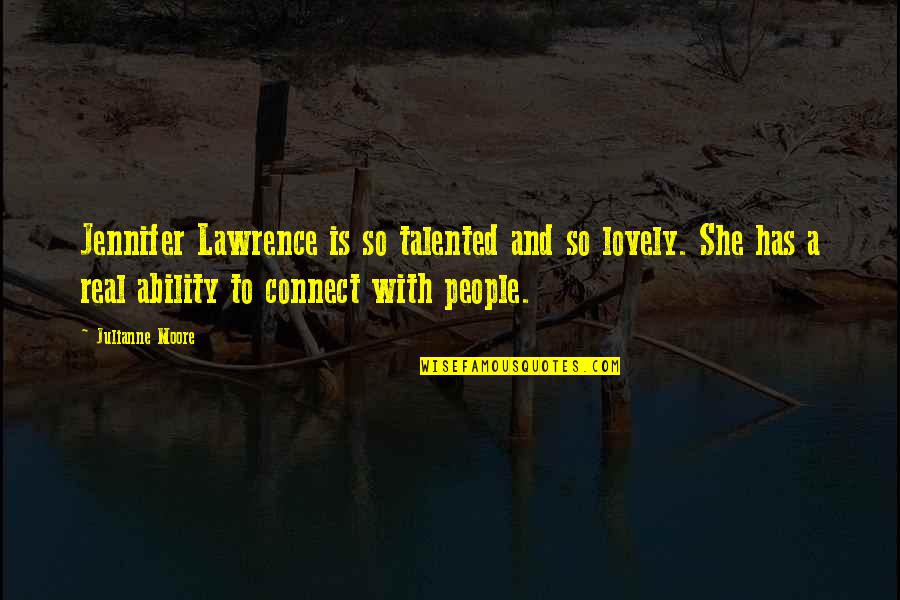 Emmalynn Quotes By Julianne Moore: Jennifer Lawrence is so talented and so lovely. Emmalynn Quotes By Julianne Moore: Jennifer Lawrence is so talented and so lovely.