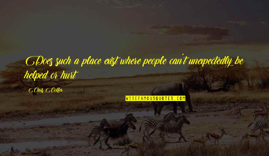 Emmanouela Charalambous Quotes By Chris Colfer: Does such a place exist where people can't