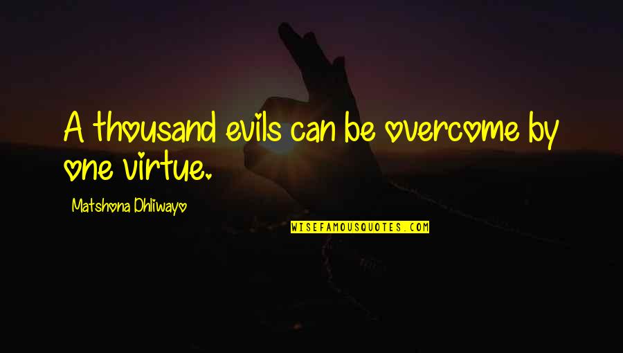 Emmanuel Acho Quotes By Matshona Dhliwayo: A thousand evils can be overcome by one