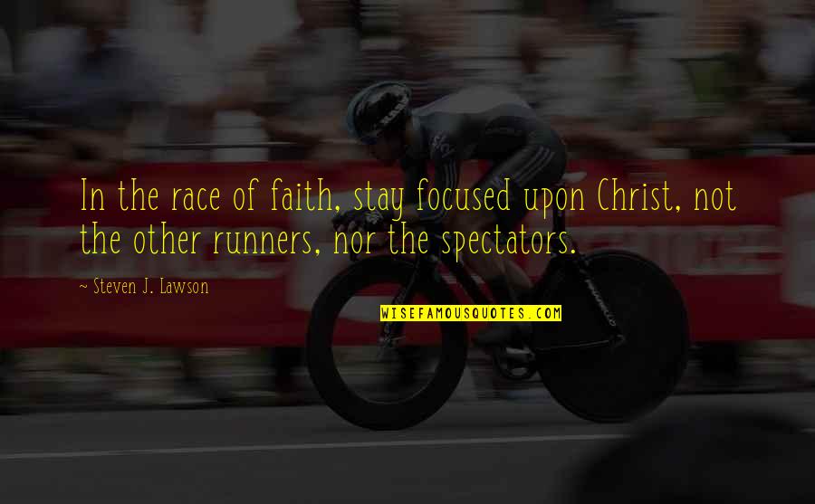 Emmanuel Dei Tumi Quotes By Steven J. Lawson: In the race of faith, stay focused upon