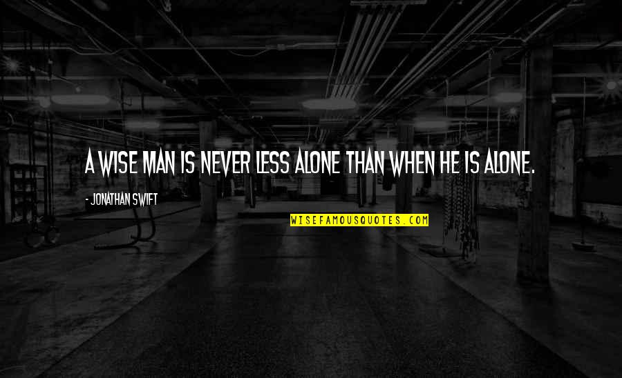 Emmanuel Goldstein In 1984 Quotes By Jonathan Swift: A wise man is never less alone than Emmanuel Goldstein In 1984 Quotes By Jonathan Swift: A wise man is never less alone than