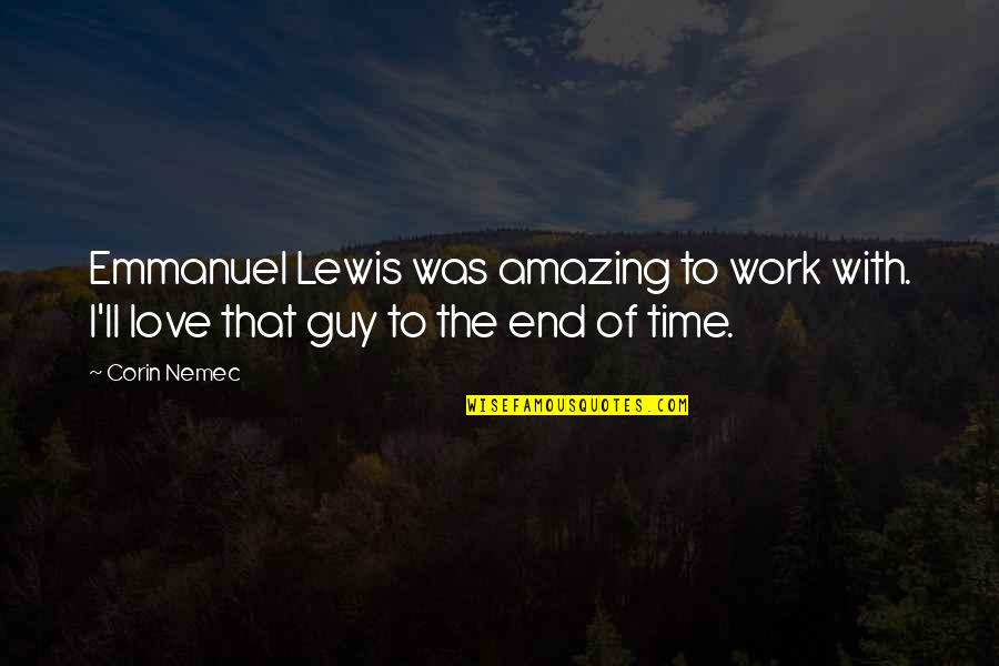 Emmanuel Lewis Quotes By Corin Nemec: Emmanuel Lewis was amazing to work with. I'll