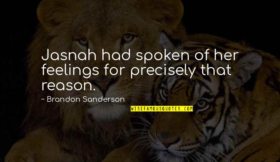 Emmanuela Latest Quotes By Brandon Sanderson: Jasnah had spoken of her feelings for precisely
