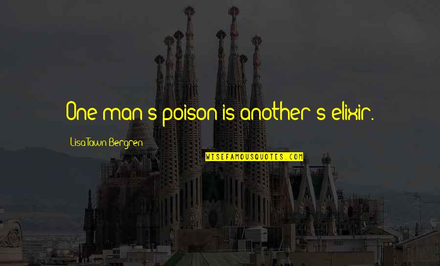 Emmanuela Latest Quotes By Lisa Tawn Bergren: One man's poison is another's elixir. Emmanuela Latest Quotes By Lisa Tawn Bergren: One man's poison is another's elixir.