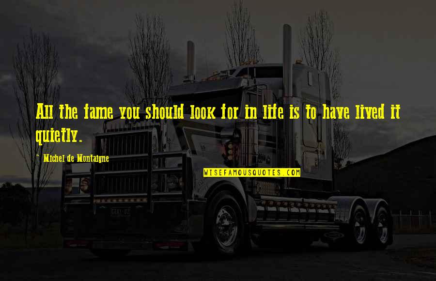 Emmas Yarn Quotes By Michel De Montaigne: All the fame you should look for in Emmas Yarn Quotes By Michel De Montaigne: All the fame you should look for in