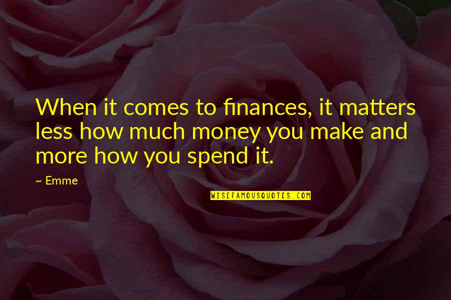 Emme Quotes By Emme: When it comes to finances, it matters less