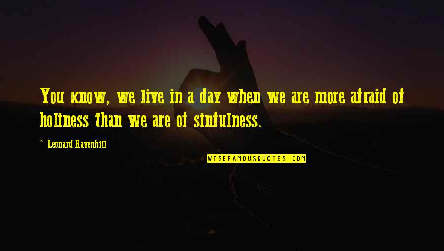 Emmekunla Quotes By Leonard Ravenhill: You know, we live in a day when Emmekunla Quotes By Leonard Ravenhill: You know, we live in a day when
