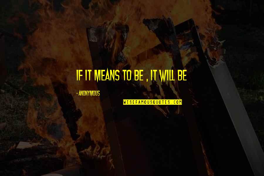 Emmelina Monodactyla Quotes By Anonymous: If it means to be , it will