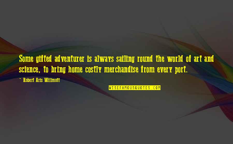 Emmeline B Wells Education Quotes By Robert Aris Willmott: Some gifted adventurer is always sailing round the Emmeline B Wells Education Quotes By Robert Aris Willmott: Some gifted adventurer is always sailing round the