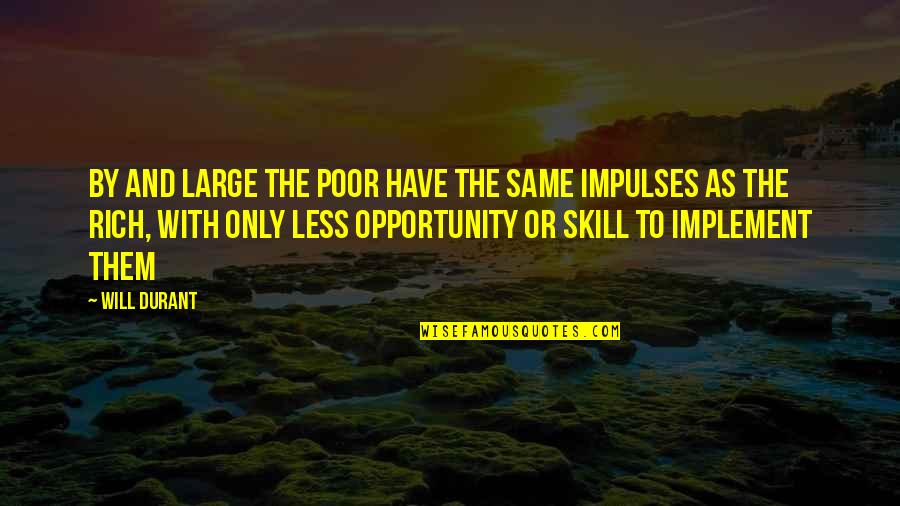 Emmeline B Wells Education Quotes By Will Durant: By and large the poor have the same Emmeline B Wells Education Quotes By Will Durant: By and large the poor have the same