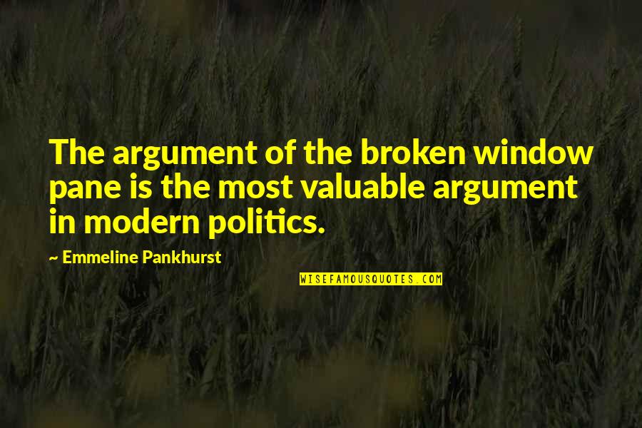 Emmeline's Quotes By Emmeline Pankhurst: The argument of the broken window pane is